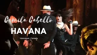 Havana - Camila Cabello (Vancouver, BC)