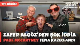 Zafer Algöz'den şok iddia, Paul McCartney fena kazıklandı. | 141.Bölüm