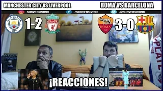 ROMA VS BARCELONA 3-0 REACCIONES | MANCHESTER CITY VS LIVERPOOL 1-2 | CHAMPIONS LEAGUE 10/04/2018