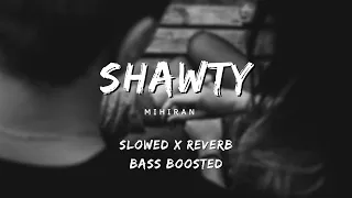 Shawty (Slowed + Reverb + Bass Boosted)