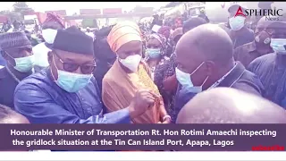 Minister of Transportation Rt. Hon Rotimi Amaechi inspecting the gridlock at Tin Can Island Port.