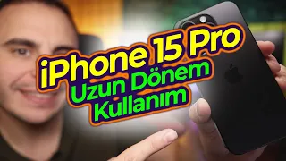 iPhone 15 Pro 4 Aylık Deneyimlerim - Uzun Dönem Kullanım Testi