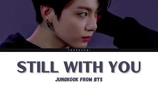 Jungkook 'Still with you' Lyrics (Color Coded Lyrics)