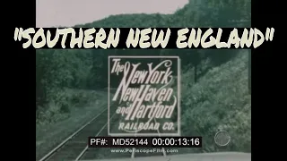 THE NEW YORK NEW HAVEN AND HARTFORD RAILROAD  " SOUTHERN NEW ENGLAND "  TRAVEL FILM MD52144