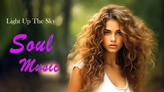 Relaxing soul music ~ Light Up The Sky ~ The best soul songs 2023