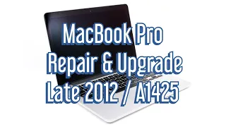 MacBook Pro Repair & Upgrade - Late 2012 A1425