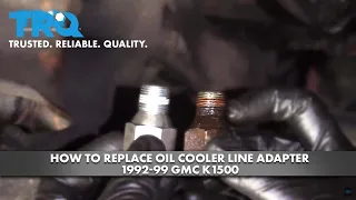How To Replace Oil Cooler Line Adapter 1992-99 GMC K1500