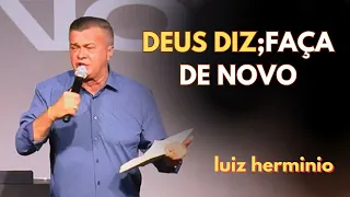 DEUS DIZ;FAÇA DE NOVO || Luiz hermínio