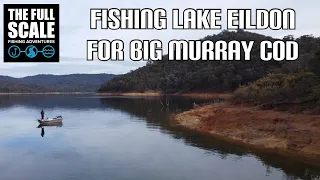 Fishing Lake Eildon For BIG Murray Cod | The Full Scale