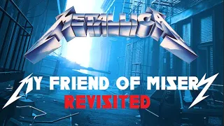 METALLICA - MY FRIEND OF MISERY Prog revisited [INSTRUMENTAL w/Jason's ideas]