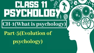 Class 11 Psychology NCERT Chapter-1 || Part-5 (Evolution of psychology) || Textbook