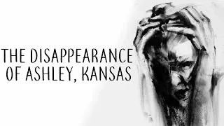 "The Disappearance of Ashley, Kansas" Creepypasta
