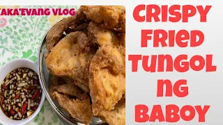 CRISPY FRIED TUNGOL NG BABOY/ Best Pangpulutan na Recipe/Tungol recipe Vlog # 80
