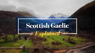 Scottish Gaelic:  Explained