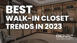 Best Walk-In Closet Trends of 2023: Bienal Closets Shares Expert Design Ideas