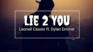 Leonell Cassio ft. Dylan Emmet - Lie 2 You (Lyrics)
