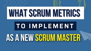 What Scrum Metrics to Implement as a New Scrum Master? #ScrumMaster