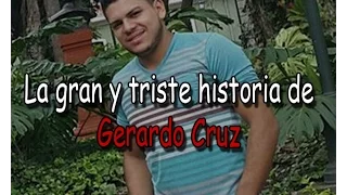 La gran y triste historia de Gerardo Cruz | LARD |
