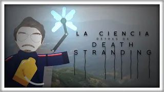 La Ciencia detrás de Death Stranding