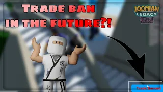 LOOMIAN LEGACY: Should TRADE BAN be INCLUDED in TRADE RESORT + SUGGESTIONS?