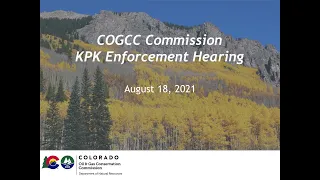 COGCC Commission Hearing - KPK Enforcement - August 18, 2021