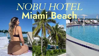 Staying At A 5 Star Hotel In Miami Beach | Nobu Hotel Tour/ Vlog