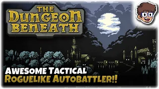 AWESOME TACTICAL ROGUELIKE AUTOBATTLER!! | Let's Try: The Dungeon Beneath | Gameplay