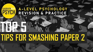 Top 5 Tips for Smashing Paper 2 - A-Level - AQA Psychology