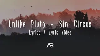 Unlike Pluto - Sin Circus (Lyrics / Lyric Video)