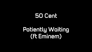 50 Cent - Patiently Waiting (ft. Eminem) (Lyrics)