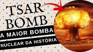 TSAR BOMB: a maior bomba atômica da HISTÓRIA