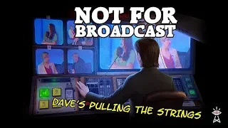 Not For Broadcast - E1 - The Day Dave Took Over