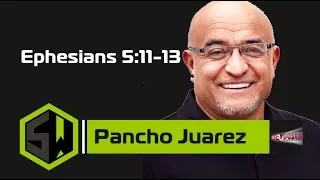 Ephesian 5:11-13 - Pancho Juarez