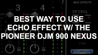 DJ Tips - Best Way To Use Pioneer DJM-900 nexus Echo
