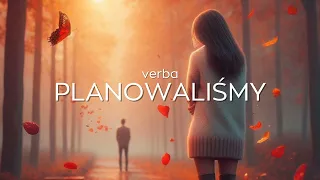 Verba - Planowaliśmy ( Nowość 2023 )