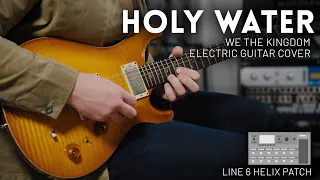 Holy Water - We The Kingdom - Electric guitar cover // Line 6 Helix Patch