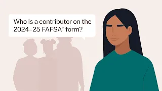 Who Is a Contributor on the 2024–25 FAFSA® Form?