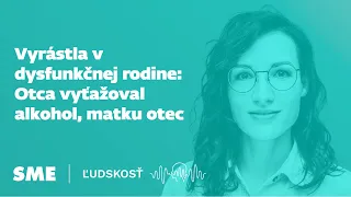 Vyrástla v dysfunkčnej rodine: Otca vyťažoval alkohol, matku otec (podcast Ľudskosť)