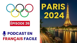 Le French Podcast 🎙️ : 26. Les JO de Paris 2024 dans un an ! 🤺🤸🏻⛹🏻