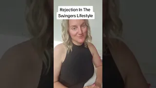 Rejection In The Swingers Lifestyle #swingersclub #swingerslifestyle #rejection