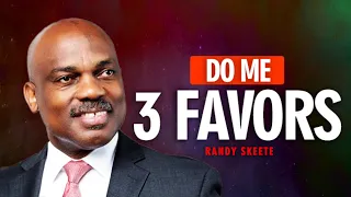 Do me 3 favors // Randy  Skeete