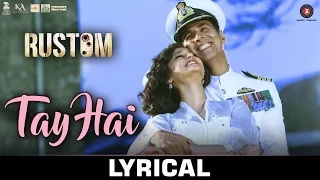 Tay Hai - Lyrical | Rustom | Ankit Tiwari | Akshay Kumar & Ileana D'cruz | Manoj Muntashir