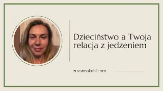 Dzieciństwo a Twoja relacja z jedzeniem