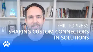 Sharing Custom Connectors In Solutions - Power CAT Live