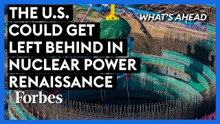 Bad U.S. Policies Are Giving China A Huge Competitive Advantage In The Nuclear Power Renaissance