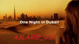 Arash Feat  Helena  One Night In #Dubai  Song  Video @aslam45787  @ASLAM_0.3 #Dubai_#Song