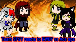 Team SFSY reacts to RWBY vs Ace Ops
