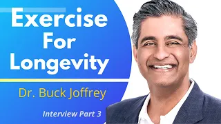 Exercising For Longevity | Dr Buck Joffrey Episode 3