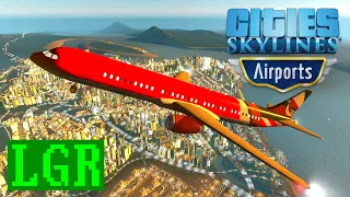 LGR - Cities: Skylines Airports Review