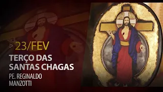 Terço das Santas Chagas | Padre Reginaldo Manzotti | 23 de Fevereiro de 2021